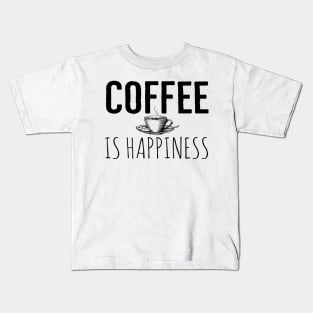 Funny Coffee Is Happiness Kids T-Shirt